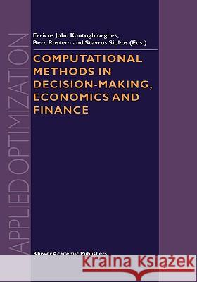Computational Methods in Decision-Making, Economics and Finance Dechang John Chen Erricos John Kontoghiorghes Berc Rustem 9781402008399 Kluwer Academic Publishers