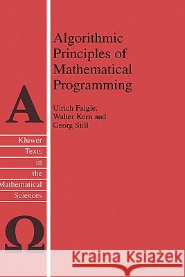 Algorithmic Principles of Mathematical Programming Ulrich Faigle, W. Kern, G. Still 9781402008528 Springer-Verlag New York Inc.