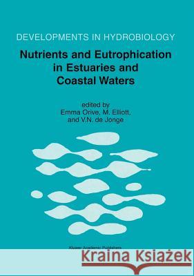 Nutrients and Eutrophication in Estuaries and Coastal Waters Emma Orive Estuarine and Coastal Sciences Associati Emma Orive 9781402008702