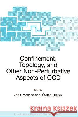 Confinement, Topology, and Other Non-Perturbative Aspects of QCD Jeff Paul Greensite Stefan Olejnmk Stefan Olejnik 9781402008740 Kluwer Academic Publishers