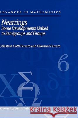 Nearrings: Some Developments Linked to Semigroups and Groups Ferrero, G. 9781402008757 Kluwer Academic Publishers