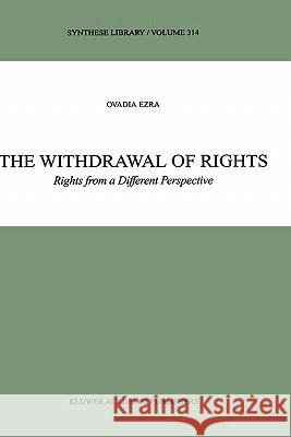 The Withdrawal of Rights: Rights from a Different Perspective Ezra, O. 9781402008863 Kluwer Academic Publishers