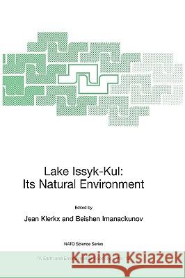 Lake Issyk-Kul: Its Natural Environment Jean Klerkx J. M. Klerkx Beishen Imanackunov 9781402009006 Kluwer Academic Publishers