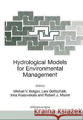 Hydrological Models for Environmental Management Mikhail V. Bolgov Mikhail V. Bolgov Lars Gottschalk 9781402009112 Kluwer Academic Publishers