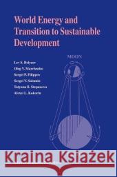 World Energy and Transition to Sustainable Development Lev S. Belyaev Oleg V. Marchenko Sergei P. Filippov 9781402009150