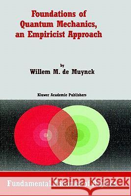 Foundations of Quantum Mechanics, an Empiricist Approach W.M. de Muynck 9781402009327 Springer-Verlag New York Inc.