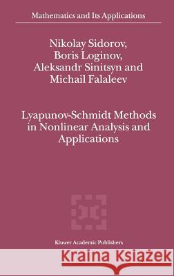 Lyapunov-Schmidt Methods in Nonlinear Analysis and Applications Nikolay Sidorov Boris Loginov Aleksandr Sinitsyn 9781402009419 Kluwer Academic Publishers