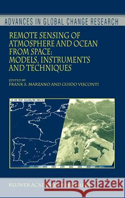 Remote Sensing of Atmosphere and Ocean from Space: Models, Instruments and Techniques Frank S. Marzano, Guido Visconti 9781402009433 Springer-Verlag New York Inc.