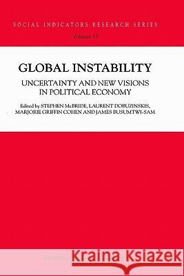 Global Instability: Uncertainty and new visions in political economy S. McBride, L. Dobuzinskis, Marjorie Griffin Cohen, J. Busumtwi-Sam 9781402009464 Springer-Verlag New York Inc.