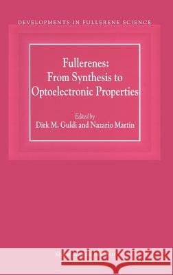 Fullerenes: From Synthesis to Optoelectronic Properties Dirk M. Guldi Nazario Martin D. M. Guldi 9781402009839 Springer