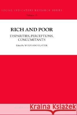 Rich and Poor: Disparities, Perceptions, Concomitants Wolfgang Glatzer 9781402010125