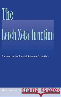 The Lerch Zeta-Function Laurincikas, Antanas 9781402010149 Kluwer Academic Publishers
