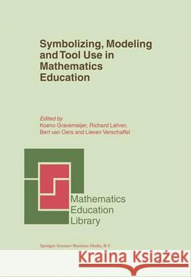 Symbolizing, Modeling and Tool Use in Mathematics Education Koeno Gravenmeijer K. P. Gravemeijer R. Lehrer 9781402010323 Kluwer Academic Publishers