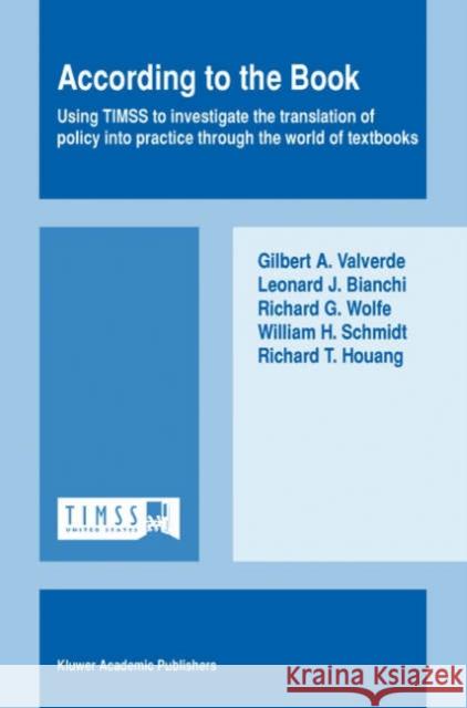 According to the Book: Using Timss to Investigate the Translation of Policy Into Practice Through the World of Textbooks Valverde, Gilbert A. 9781402010330