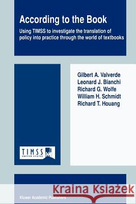 According to the Book: Using Timss to Investigate the Translation of Policy Into Practice Through the World of Textbooks Valverde, Gilbert A. 9781402010347