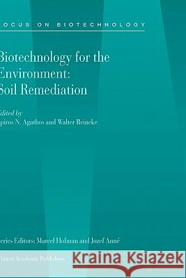 Biotechnology for the Environment: Soil Remediation Spiros N. Agathos Walter Reineke S. Agathos 9781402010514 Kluwer Academic Publishers