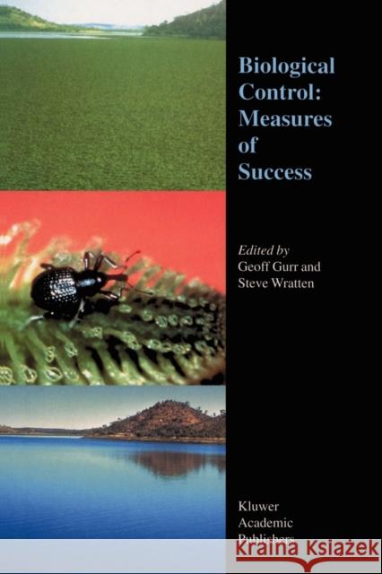 Biological Control: Measures of Success Geoff Gurr Steve Wratten G. Gurr 9781402010521