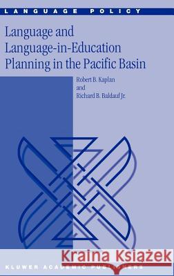 Language and Language-In-Education Planning in the Pacific Basin Kaplan, R. B. 9781402010620 Kluwer Academic Publishers