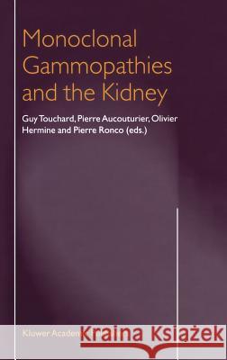 Monoclonal Gammopathies and the Kidney Pierre Aucouturier Olivier Hermine Pierre Ronco 9781402010750