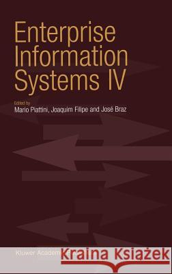 Enterprise Information Systems IV Mario G. Piattini Mario G. Piattini J. B. Filipe 9781402010866 Springer