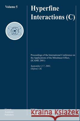 Hyperfine Interactions (C): Proceedings of the International Conference on the Applications of the Mössbauer Effect, (Icame 2001) September 2-7, 2 Thomas, Michael F. 9781402010873 Springer Netherlands