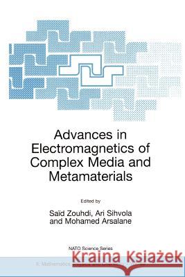 Advances in Electromagnetics of Complex Media and Metamaterials Said Zouhdi Ari Sihvola Mohamed Arsalane 9781402011023