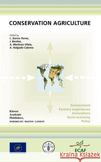 Conservation Agriculture: Environment, Farmers Experiences, Innovations, Socio-Economy, Policy García-Torres, L. 9781402011061 Kluwer Academic Publishers