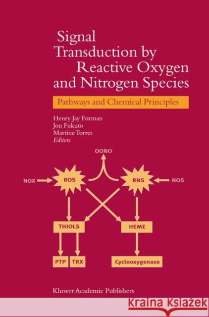 Signal Transduction by Reactive Oxygen and Nitrogen Species: Pathways and Chemical Principles Henry Jay Forman Martine Torres Jon Fukuto 9781402011177 Kluwer Academic Publishers