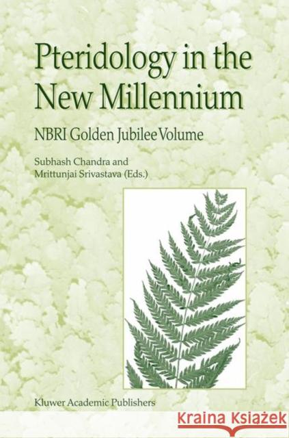 Pteridology in the New Millennium: Nbri Golden Jubilee Volume Chandra, S. 9781402011283 Kluwer Academic Publishers