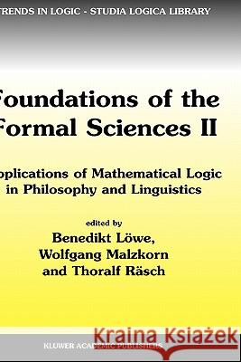 Foundations of the Formal Sciences II: Applications of Mathematical Logic in Philosophy and Linguistics Löwe, Benedikt 9781402011542