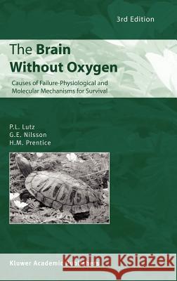 The Brain Without Oxygen: Causes of Failure-Physiological and Molecular Mechanisms for Survival Lutz, P. L. 9781402011658 Springer