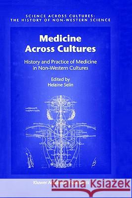 Medicine Across Cultures: History and Practice of Medicine in Non-Western Cultures Shapiro, Hugh 9781402011665 Springer