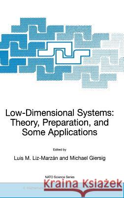 Low-Dimensional Systems: Theory, Preparation, and Some Applications Luis M. Liz-Marzan Michael Giersig 9781402011689 Kluwer Academic Publishers