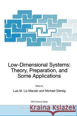 Low-Dimensional Systems: Theory, Preparation, and Some Applications Luis M. Liz-Marzan Michael Giersig 9781402011696