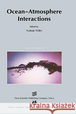 Ocean-Atmosphere Interactions Yoshiaki Toba Y. Toba 9781402011719 Kluwer Academic Publishers
