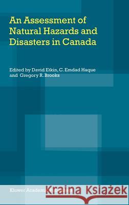 An Assessment of Natural Hazards and Disasters in Canada David Etkin C. Emdad Gregory R. Brooks 9781402011795 Springer