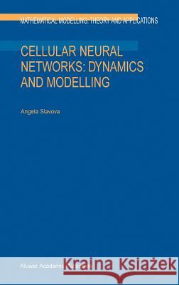 Cellular Neural Networks: Dynamics and Modelling Angela Slavova A. Slavova 9781402011924 Kluwer Academic Publishers