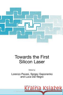 Towards the First Silicon Laser Lorenzo Pavesi Sergey Gaponenko Luca Da 9781402011948 Kluwer Academic Publishers