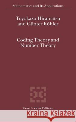 Coding Theory and Number Theory T. Hiramatsu, Günter Köhler 9781402012037