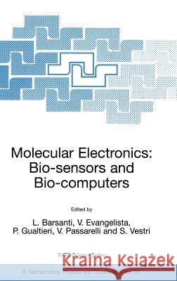 Molecular Electronics: Bio-Sensors and Bio-Computers Barsanti, L. 9781402012112 Springer