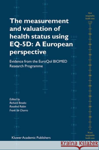 The Measurement and Valuation of Health Status Using Eq-5d: A European Perspective: Evidence from the Euroqol Biomed Research Programme Brooks, Richard 9781402012143 Springer
