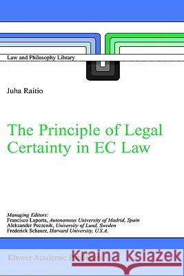 The Principle of Legal Certainty in EC Law Juha Raitio J. Raitio 9781402012174 Springer