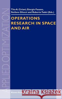 Operations Research in Space and Air Tito A. Ciriani Giorgio Fasano Stefano Gliozzi 9781402012181
