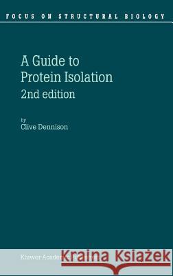 A Guide to Protein Isolation Clive Dennison C. Dennison 9781402012242 Springer