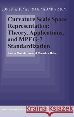 Curvature Scale Space Representation: Theory, Applications, and MPEG-7 Standardization F. Mokhtarian, M. Bober 9781402012334 Springer-Verlag New York Inc.