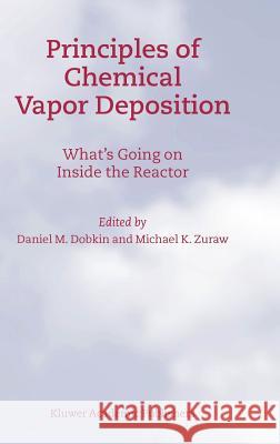 Principles of Chemical Vapor Deposition Daniel Mark Dobkin Michael K. Zuraw D. M. Dobkin 9781402012488 Springer