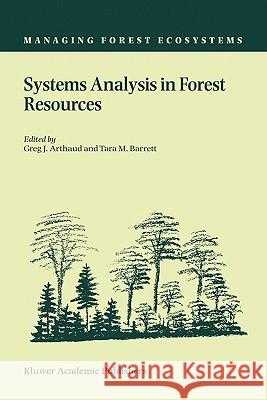 Systems Analysis in Forest Resources: Proceedings of the Eighth Symposium, Held September 27-30, 2000, Snowmass Village, Colorado, U.S.A. Arthaud, Greg J. 9781402012563 Kluwer Academic Publishers