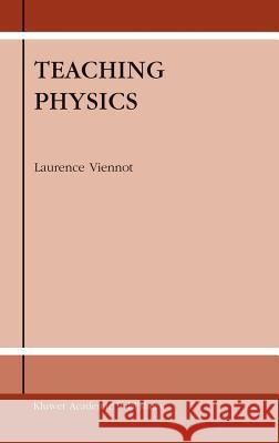 Teaching Physics Laurence Viennot L. Viennot 9781402012754 Springer