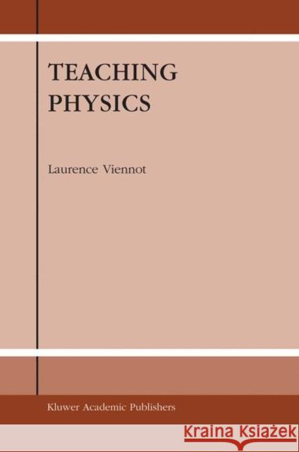 Teaching Physics Laurence Viennot L. Viennot 9781402012761 Springer