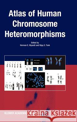 Atlas of Human Chromosome Heteromorphisms Herman E. Wyandt Vijay S. Tonk H. E. Wyandt 9781402013034 Kluwer Academic Publishers